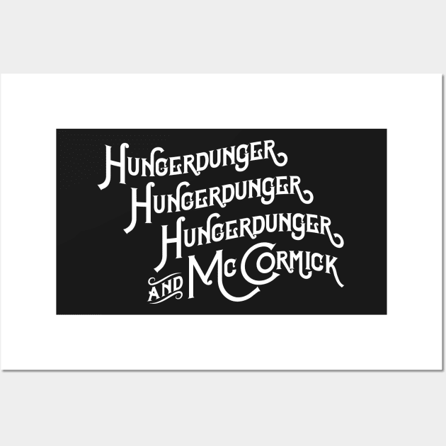 Hungerdunger, Hungerdunger, Hungerdunger & McCormick Wall Art by SpruceTavern